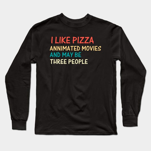 I like PIZZA movies and may be three people Long Sleeve T-Shirt by samsamteez